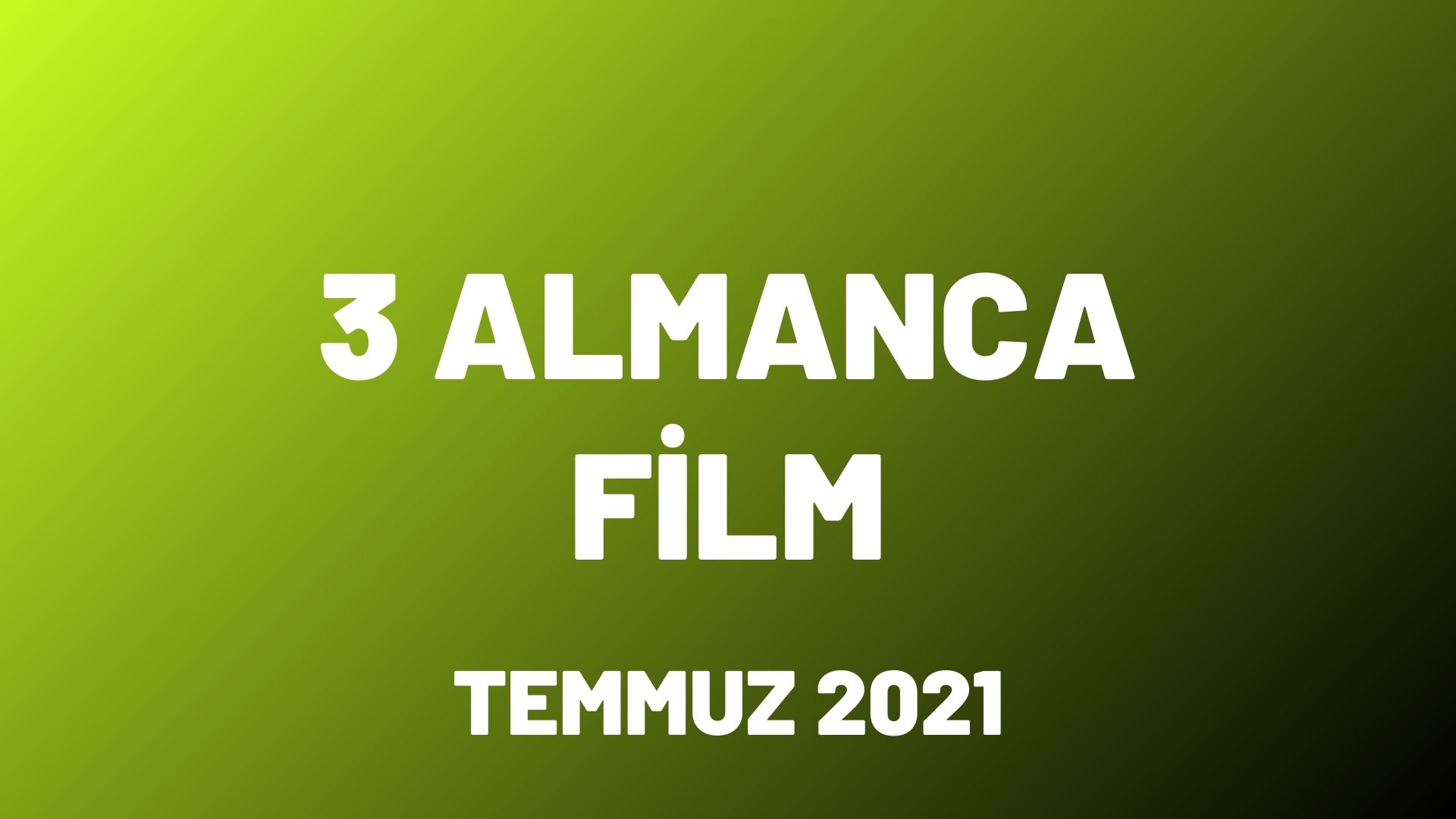 Almanca Film Önerileri Temmuz 2021