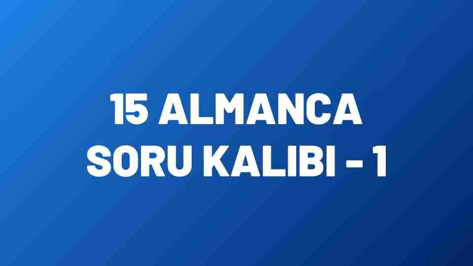 15 Temel Almanca Soru Kalıbı