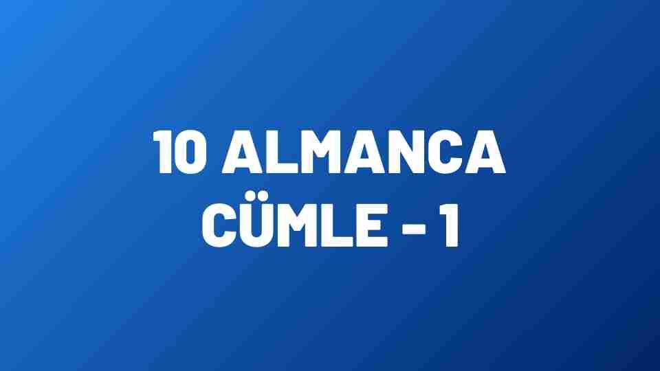 10 Temel Almanca Cümle