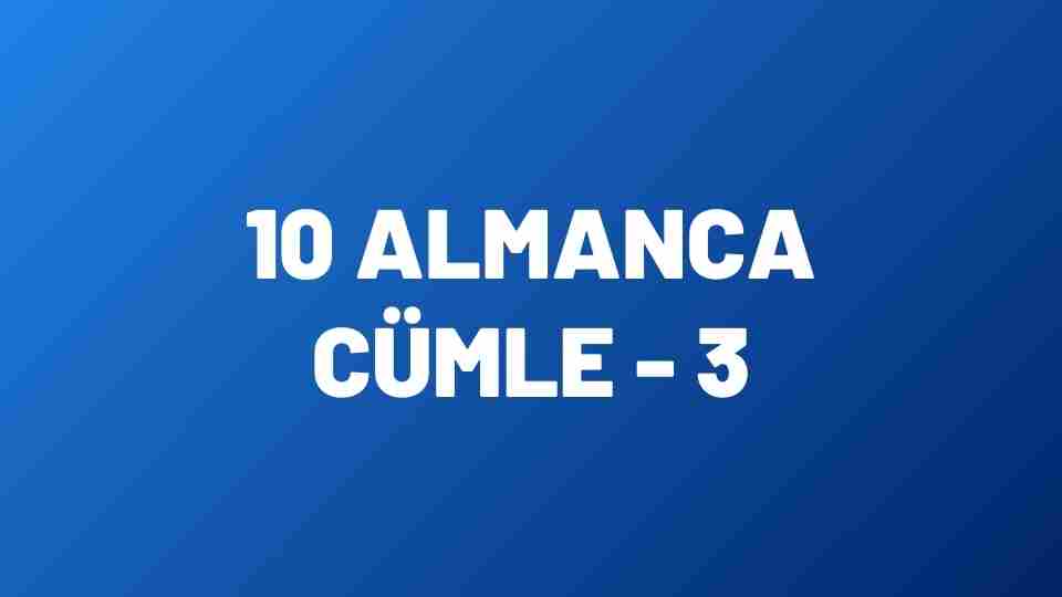 10 Almanca Cümle Bölüm 3