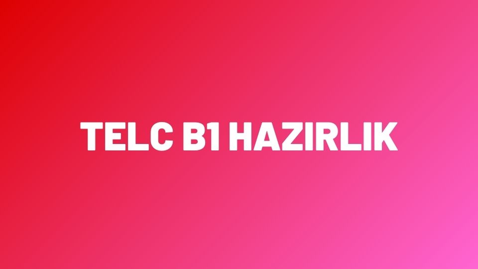 Almanca Telc B1 Sınavına Hazırlık