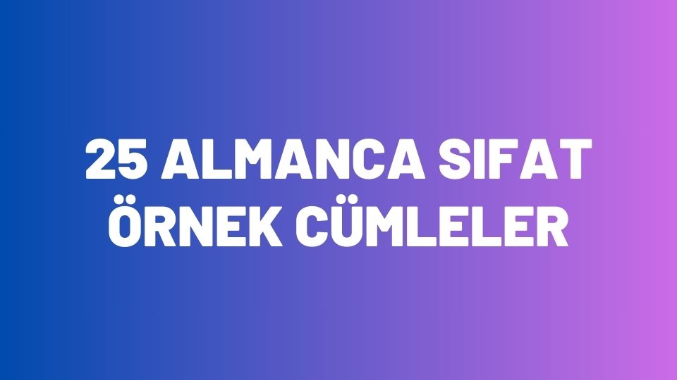 25 Temel Almanca Fiil ve Örnek Cümleler