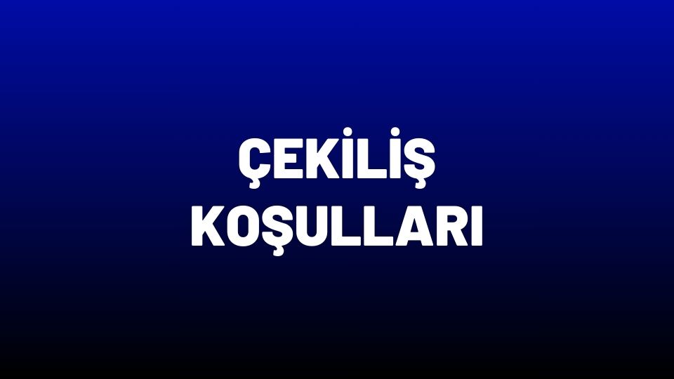 Çekilişe Katılım Koşulları ve Gizlilik